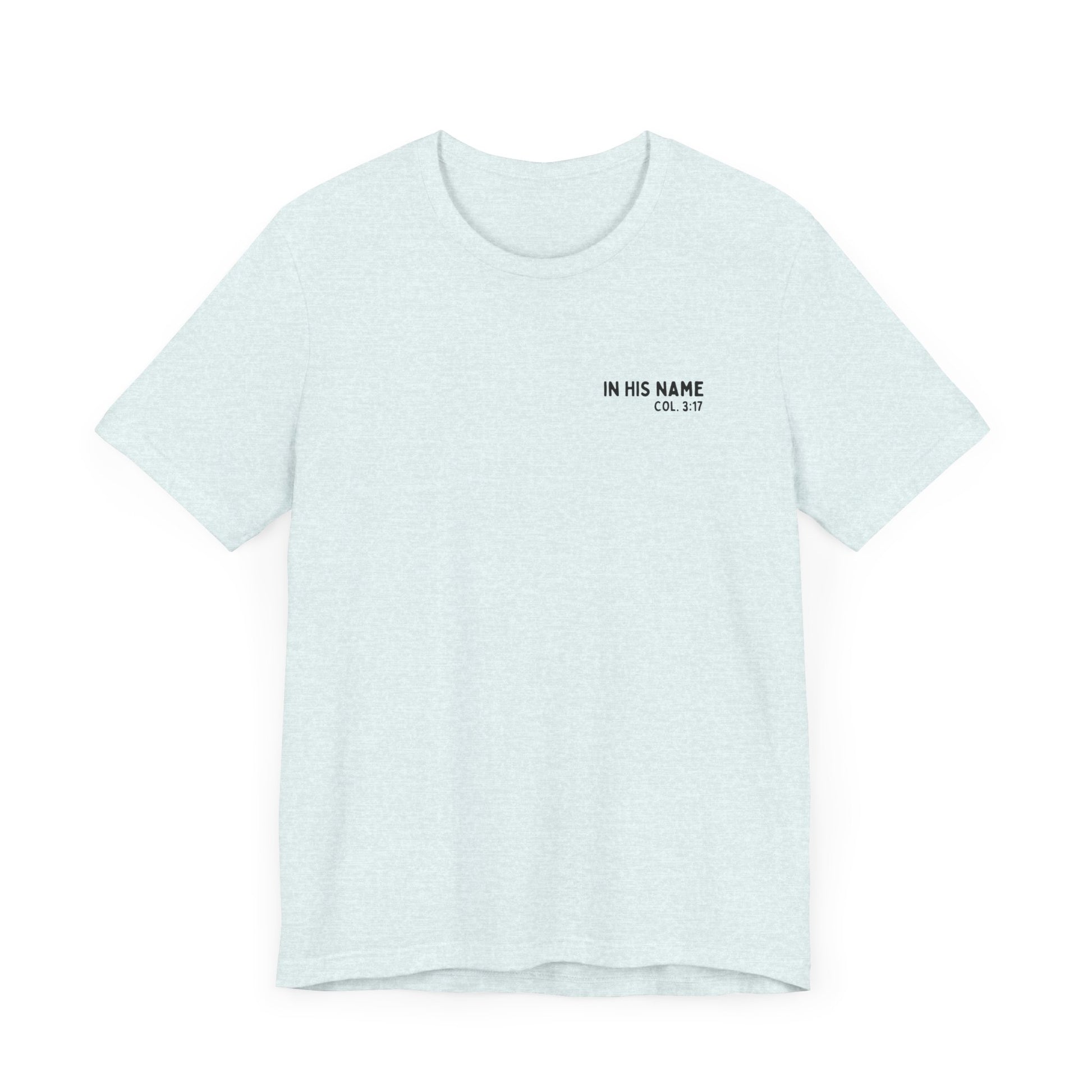 In His Name - T-Shirt